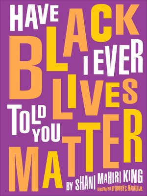 cover image of Have I Ever Told You Black Lives Matter